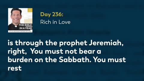 Day 236: Rich in Love — The Bible in a Year (with Fr. Mike Schmitz)