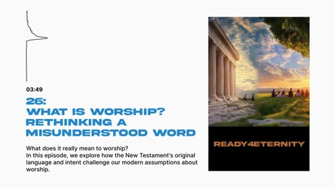 26: What Is Worship? Rethinking a Misunderstood Word