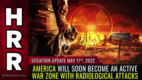 05-17-22 S.U. - America Will Soon Become an ACTIVE WAR ZONE with Radiological Attacks