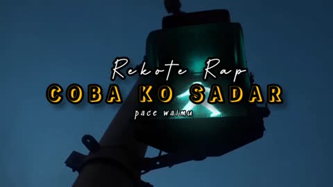 LAGU ACARA TERBARU 2022|COBA KO SADAR KA |REKOTE RAP |PACE WAIMU