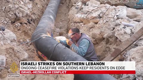 Israeli strikes on southern Lebanon: Ongoing ceasefire violations keep residents on edge