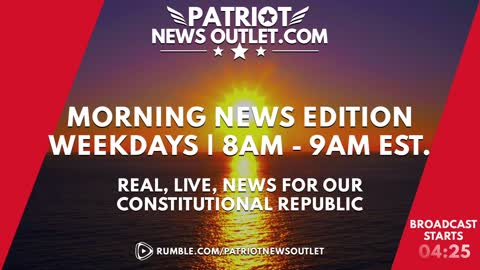 Live Now | Patriot News Outlet | Morning News Edition | 8AM - 9AM EST | 6/30/2021