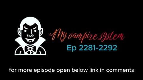 my vampire system ep 2281 - 2292 #end #last #episode #love #vampire