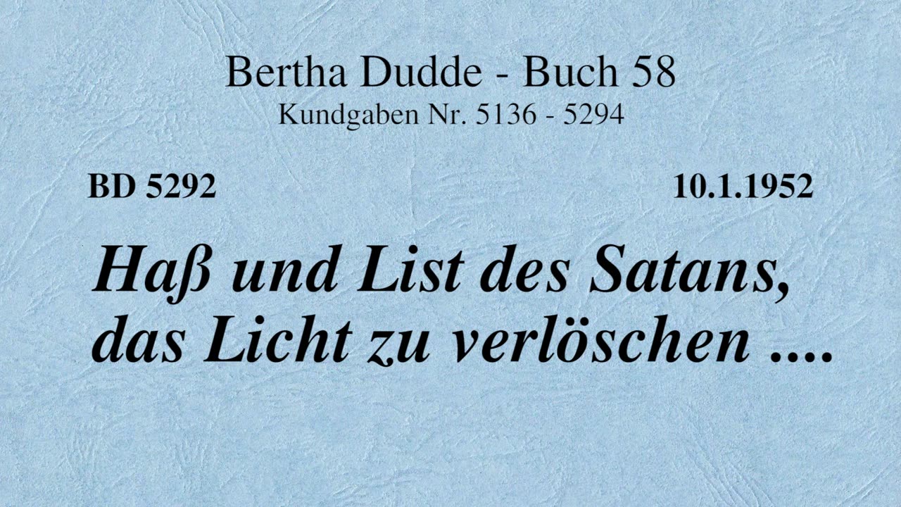 BD 5292 - HASS UND LIST DES SATANS, DAS LICHT ZU VERLÖSCHEN ....