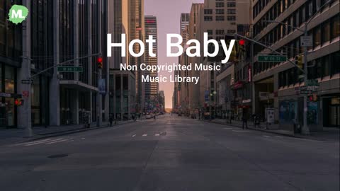 Hot Baby (Non Copyrighted Music) FREE FOR ALL MUSIC DOWNLOAD