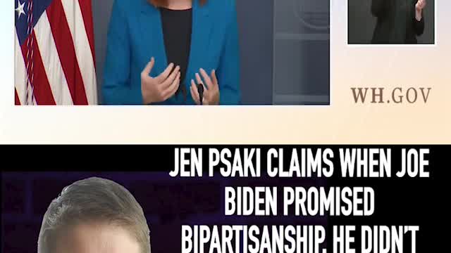JEN PSAKI: CLAIMS WHEN JOE BIDEN PROMISED BIPARTISANSHIP HE DIDN’T MEAN LEGISLATIVELY IN D.C.