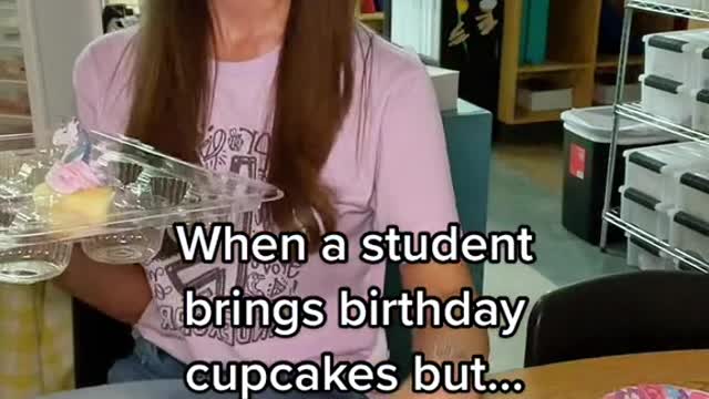 When a student brings birthday cupcakes but..。