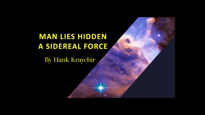 MAN LIES HIDDEN A SIDEREAL FORCE