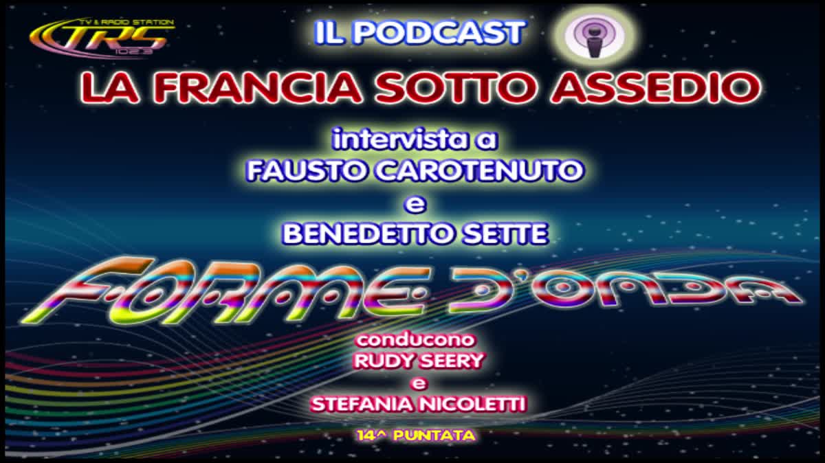 Forme d' Onda-La Francia sotto assedio-Fausto Carotenuto Benedetto Sette-07-01-2015-2^ Stagione