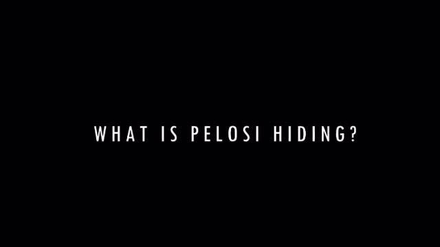 WHAT WAS PELOSI HIDDING?