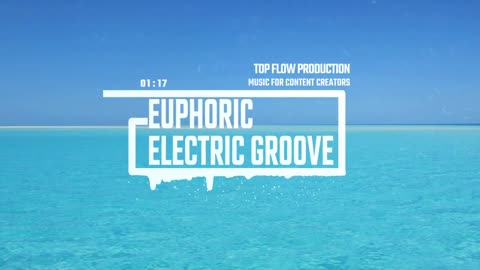 (Free Copyright Music) - Euphoric Electric Groove, Vlog