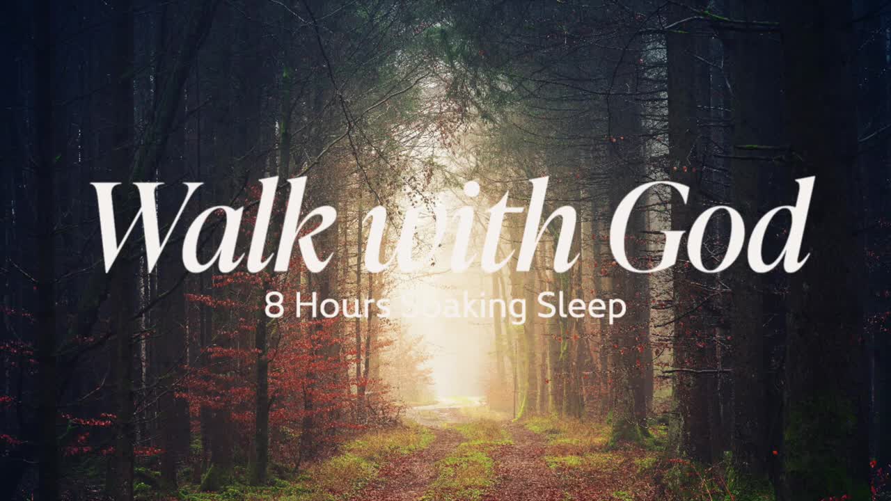 Walk with God [8 Hours Soaking Sleep]