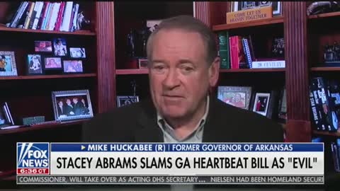 Mike Huckabee responds to Stacey Abrams’ claims about ‘evil’ Georgia heartbeat bill