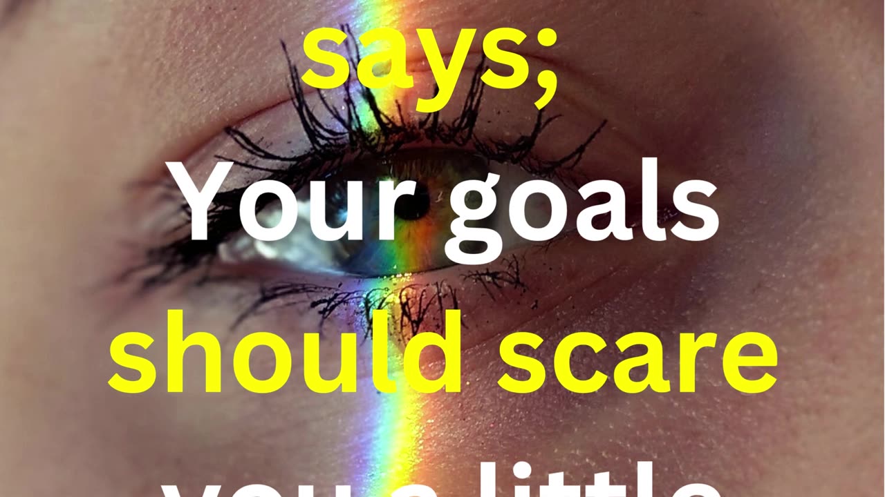 Psychology says, your goals should scare you a little and excite you a lot.