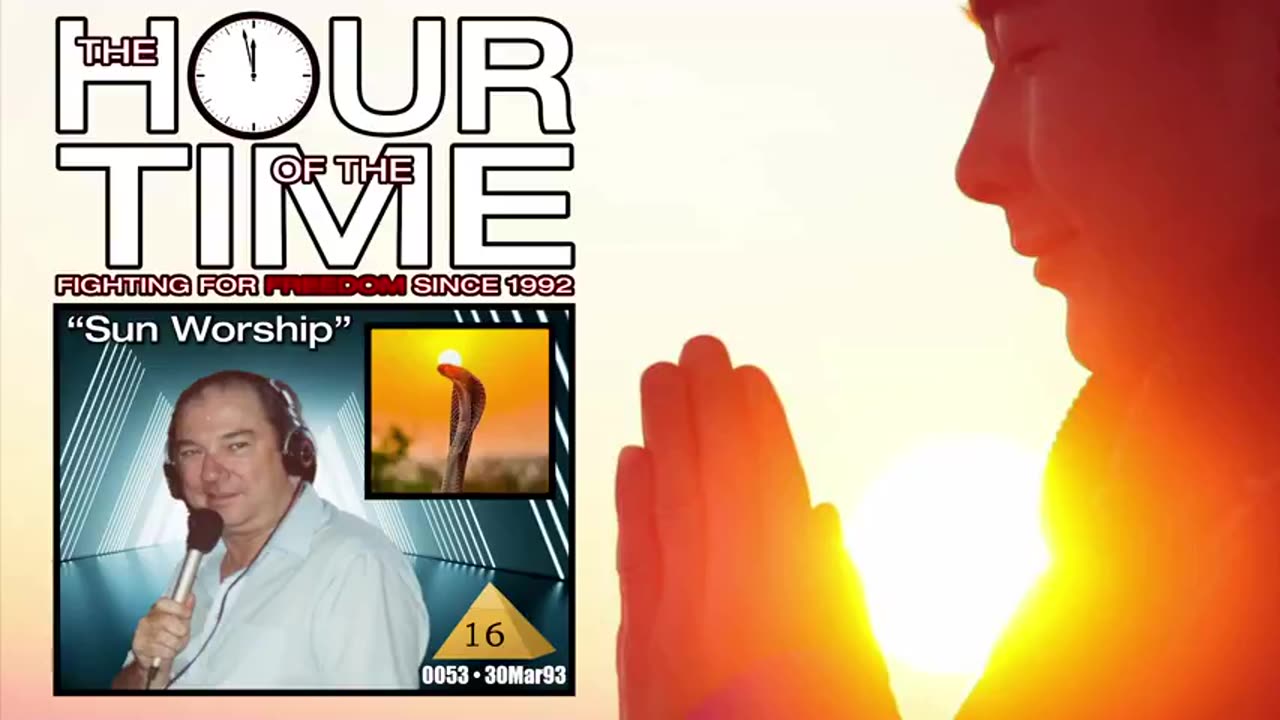 THE HOUR OF THE TIME #0053 MYSTERY BABYLON #16 - SUN WORSHIP