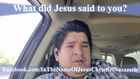 What did Jesus said to you?