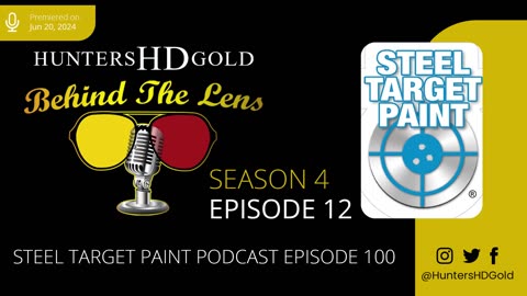 Steel Target Paint Podcast Episode 191, Season 4 Episode 12, Hunters HD Gold Behind the Lens