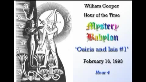 William Cooper - Mystery Babylon #4 - Osiris & Isis Part 1 of 2