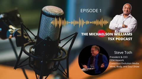 The Michaelson Williams TSX Podcast Episode 1, The Secrets Of Positive Brain Washing w/ Steve Toth