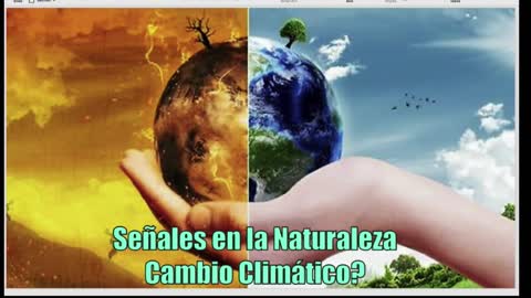 SEÑALES EN LA NATURALEZA, CAMBIO CLIMÁTICO?
