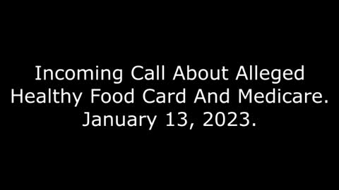 Incoming Call About Alleged Healthy Food Card And Medicare: 1/13/23