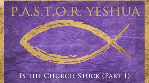 Is the Church Stuck (Part 1)
