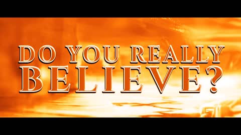 Do you Really Believe?