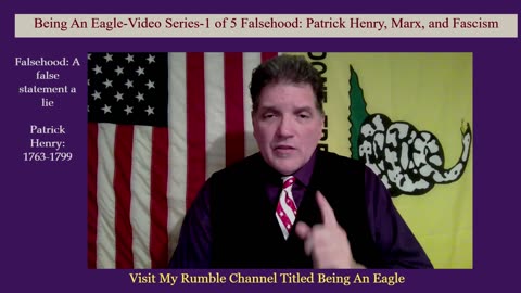 Being An Eagle-Video Series-1 of 5 Falsehood: Patrick Henry, Marx, and Fascism
