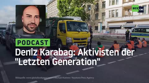 Deniz Karabag #28: Aktivisten der "Letzten Generation"