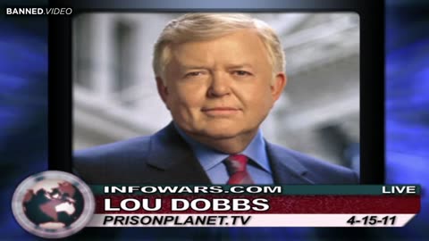Alex Jones 4/15/2011 Lou Dobbs Fought for Freedom Against the Globalist Bankers