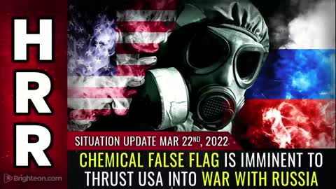 03-22-22 S.U. - Chemical False Flag is IMMINENT to Thrust USA into War with RUSSIA