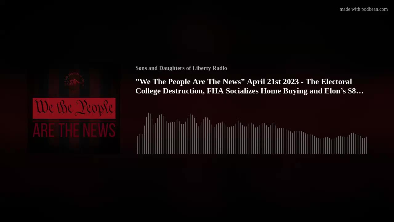 "We The People Are The News" Electoral College Destruction, Socialized mortgages & Elon's $8 Frenzy