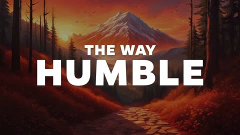 The Way: Humble