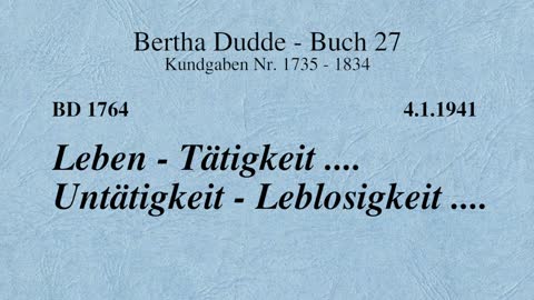 BD 1764 - LEBEN - TÄTIGKEIT .... UNTÄTIGKEIT - LEBLOSIGKEIT ....