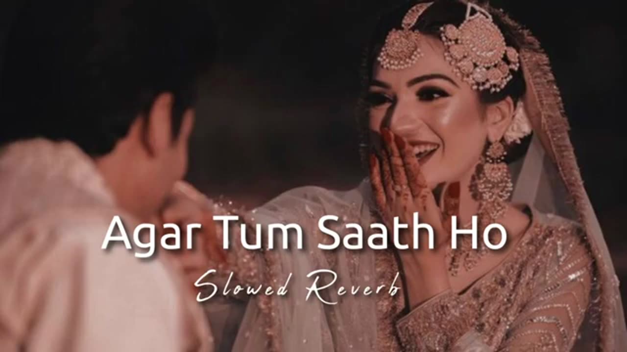 Agar Tum Saath Ho - Slowed+Reverb Songs