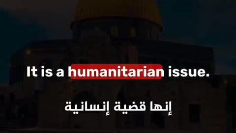 Palestinian Issue is a Humanitarian Issue.