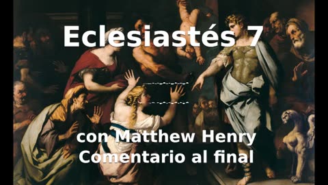 📖🕯 Santa Biblia - Eclesiastés 7 con Matthew Henry Comentario al final.