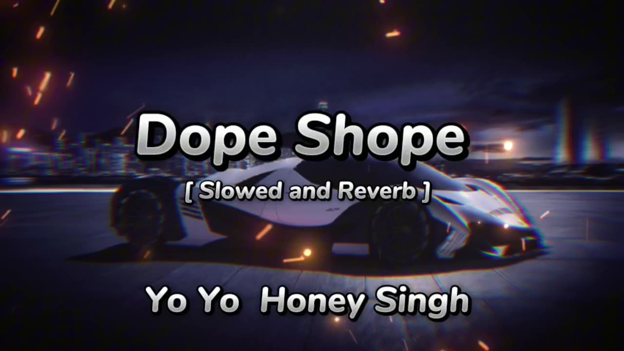 Dope Shope [ Slowed and Reverb ] Song | Yo Yo Honey Singh and Deep Money