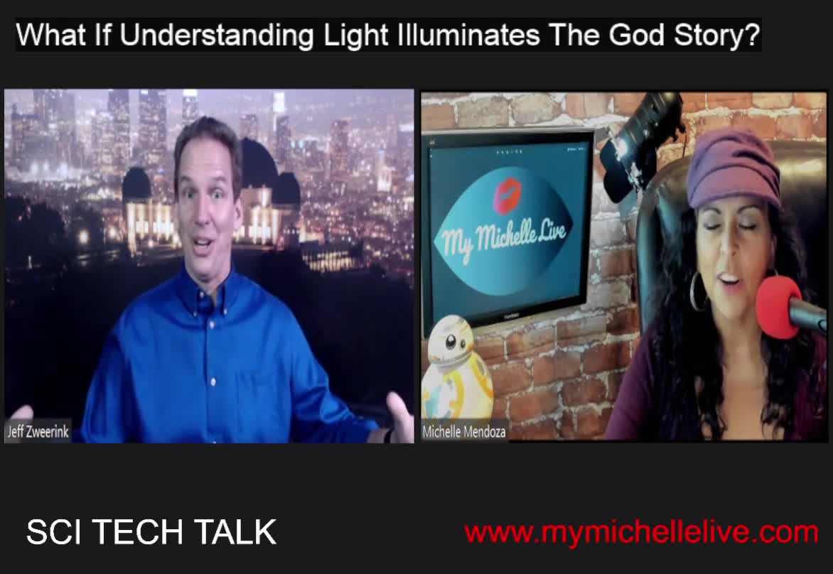 Can the science of light illuminate the God story - SCI TECH TALK by MyMichelleLive