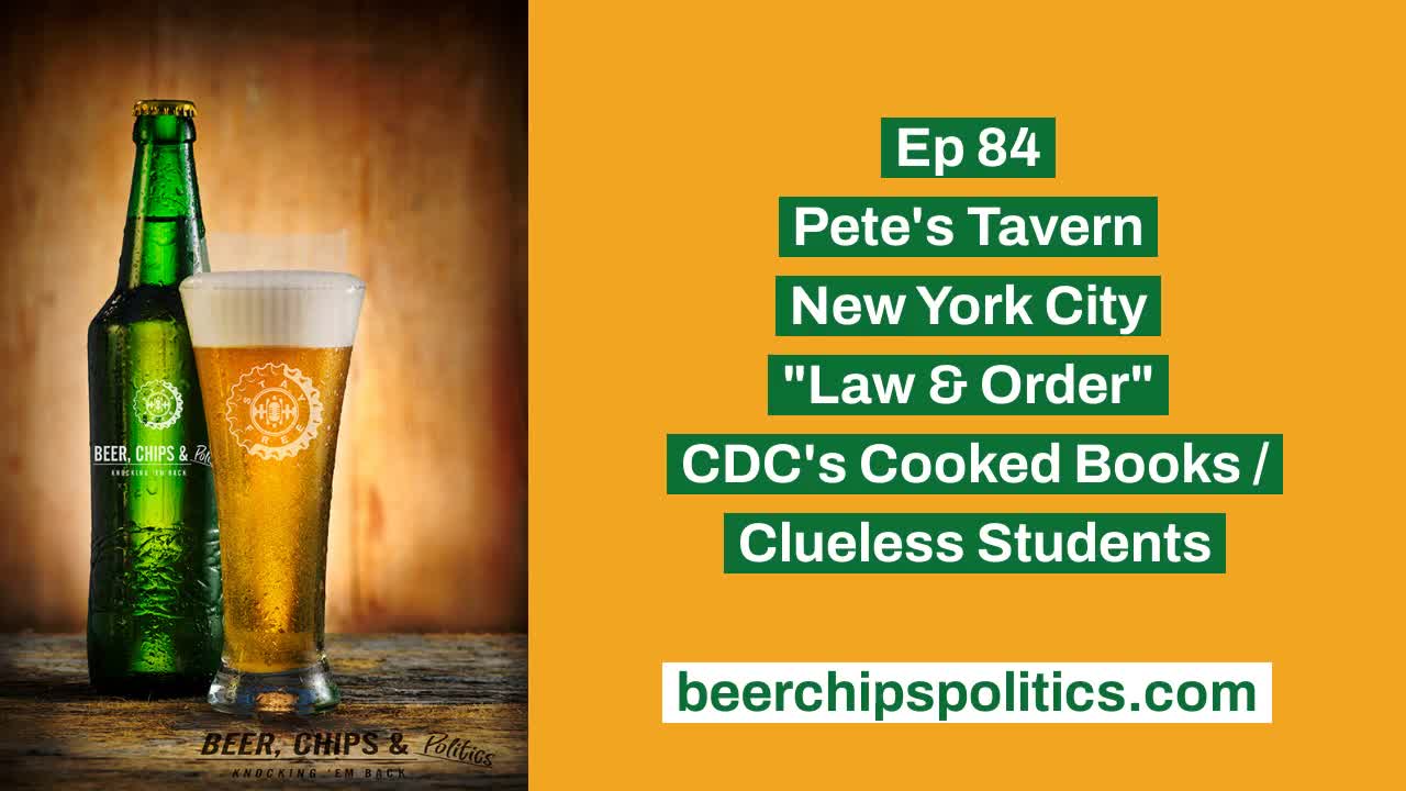 Ep 84 - Pete's Tavern, NYC, "Law & Order", CDC's Cooked Books, Clueless Students