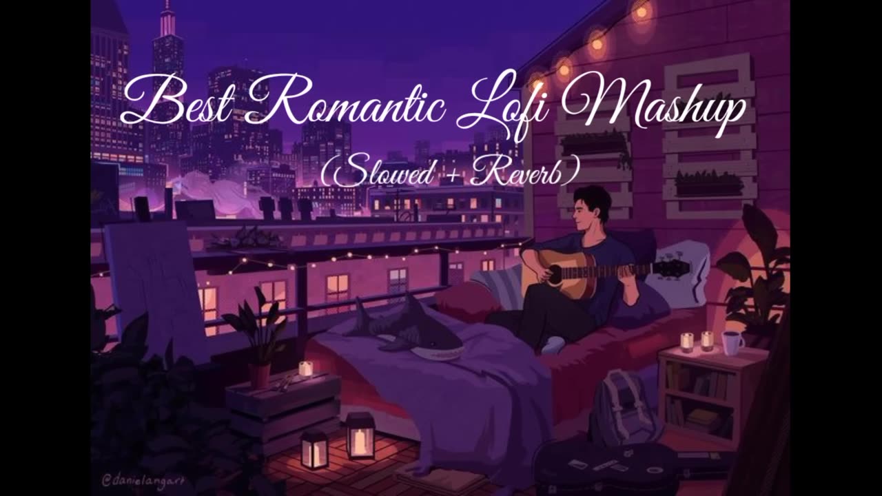 Best Romantic 💞 Lofi Mashup (slowed + Reverb)to study/chill/relax/to lofi songs