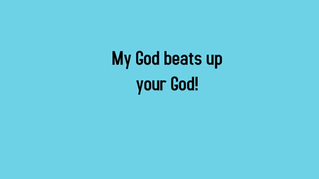 My God beats up your God