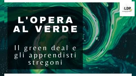 L'OPERA AL VERDE Il green deal e gli apprendisti stregoni