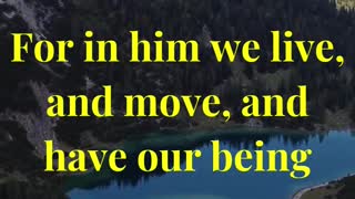 For in him we live, and move, and have our being