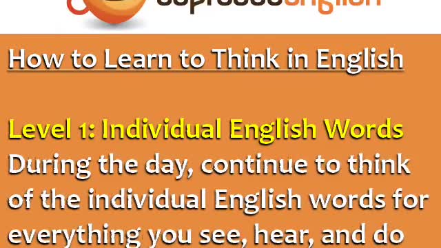 To speak fluently, it means to think in language. Be thinking in english. TOP!