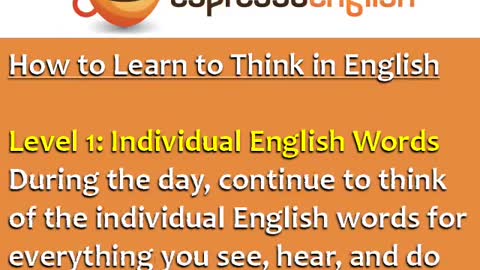 To speak fluently, it means to think in language. Be thinking in english. TOP!