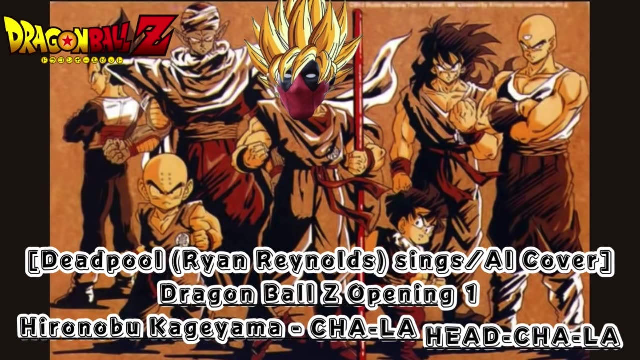 [Deadpool sings/AI Cover] Dragon Ball Z Opening Hironobu Kageyama - CHA- LA-HEAD-CHA-LA