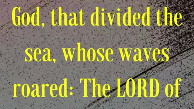 BIBLE VERSE FOR THE DAY... But I am the LORD thy God, that divided the sea, whose waves roared...