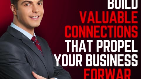 Build Valuable Connections that Propel Your Business Forward