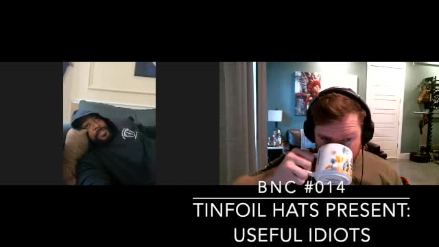 BnC #014: Tinfoil Hats Present - Useful Idiots